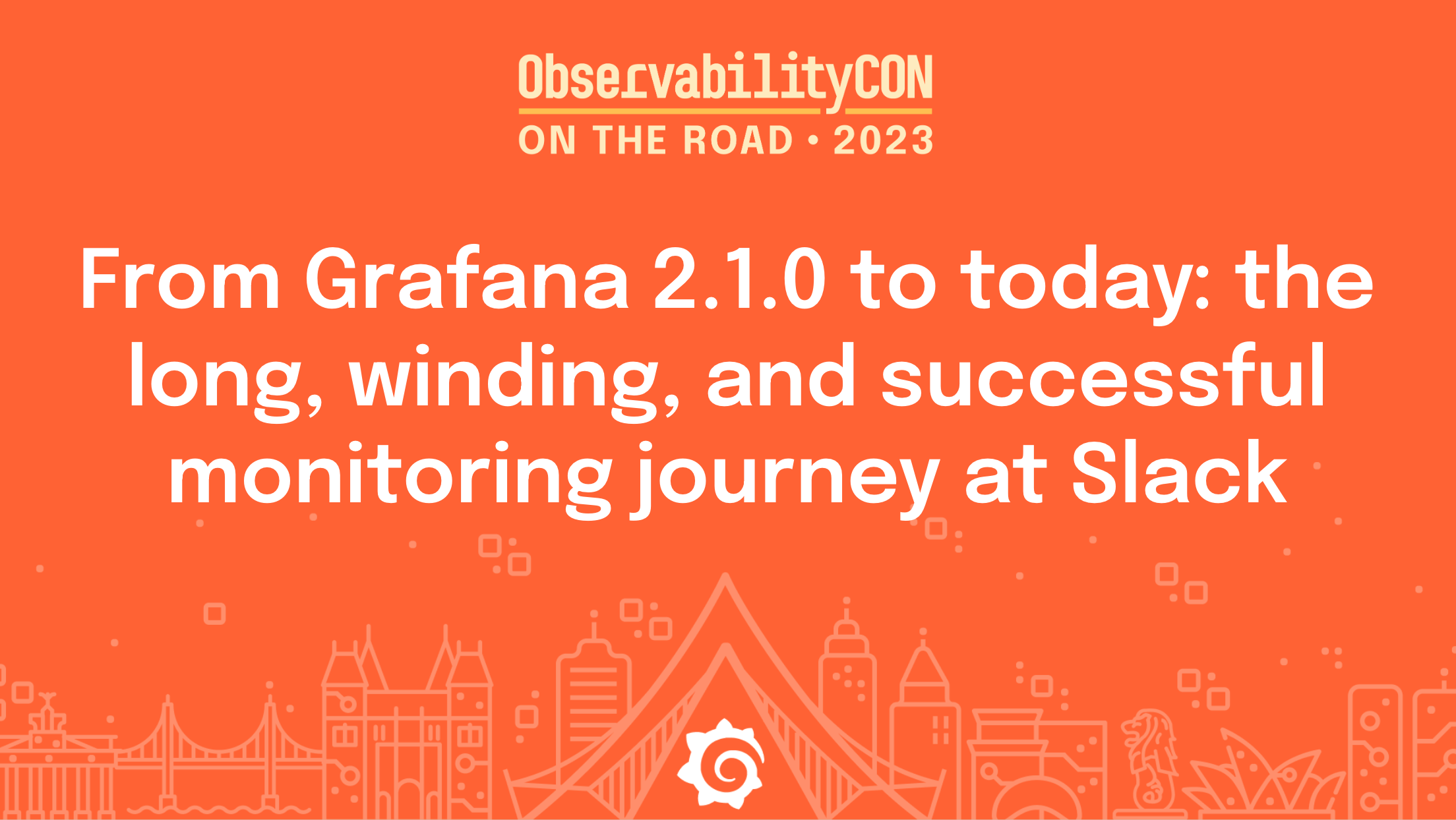 ObservabilityCON on the Road: From Grafana 2.1.0 to today: the long, winding, and successful monitoring journey at Slack