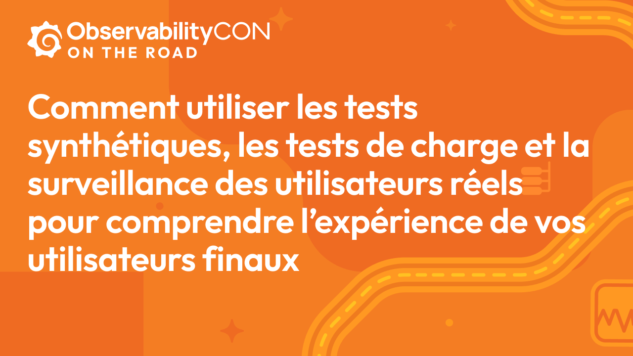 Comment utiliser les tests synthétiques, les tests de charge et la surveillance des utilisateurs réels pour comprendre l’expérience de vos utilisateurs finaux