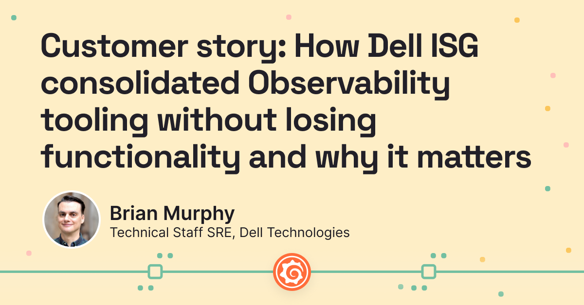 How Dell Technologies turned to Grafana Cloud to consolidate observability tooling without losing functionality