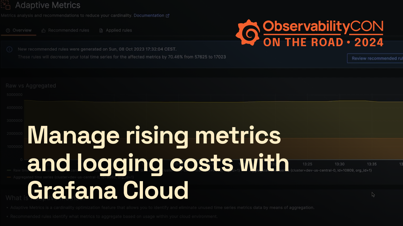 Manage rising metrics and logging costs with Grafana Cloud 